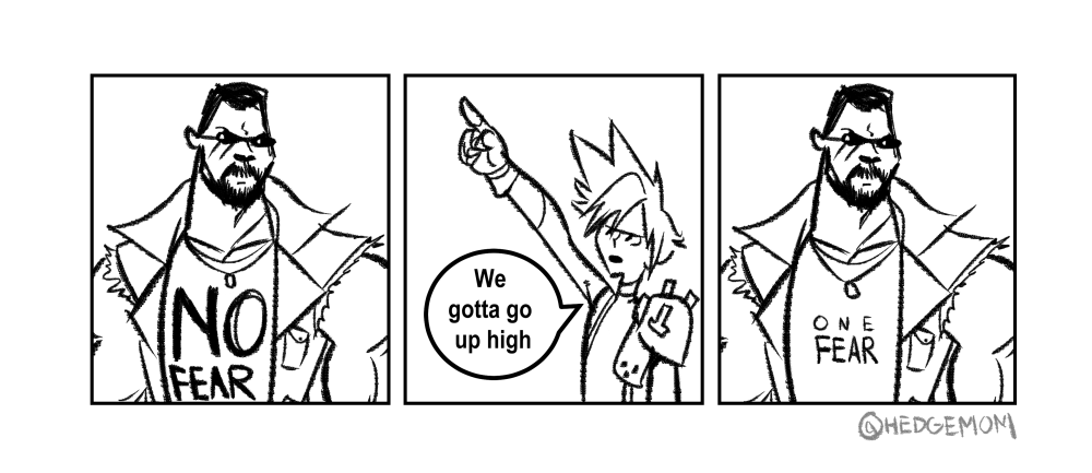 Comic of Final Fantasy 7 Remake, Panel One: Barret standing there with a shirt that says 'NO FEAR', Panel Two: Cloud pointing up saying 'We gotta go up high', Panel Three: Barret's shirt now says 'one fear' in tiny text